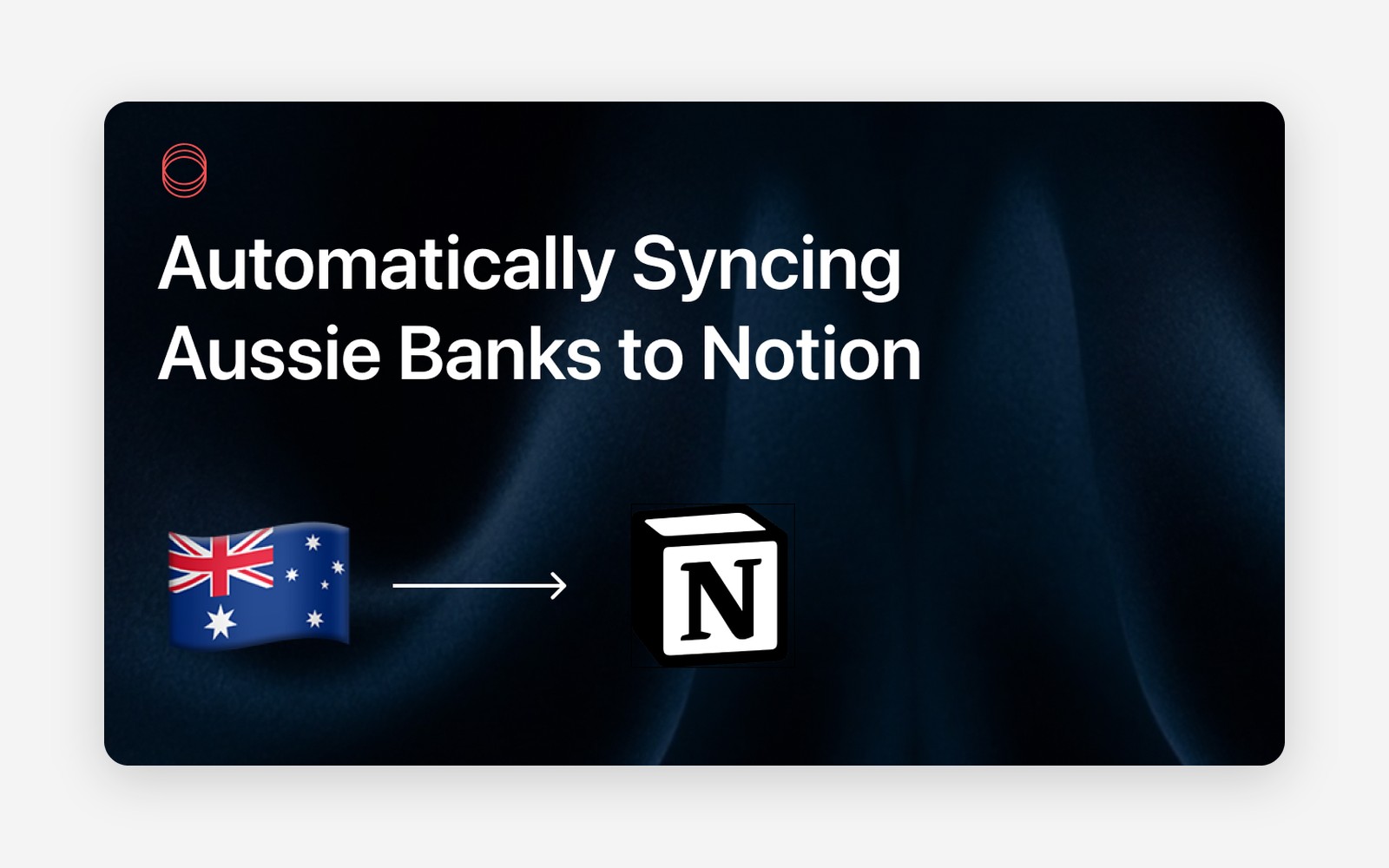 How to Sync Your Australian Bank Data to Notion